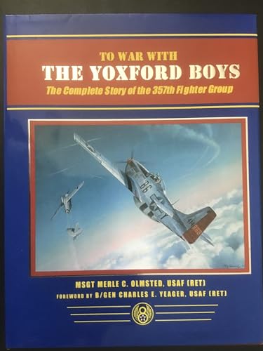 Beispielbild fr To War with the Yoxford Boys: The Complete Story of the 357th Fighter Group zum Verkauf von Books Unplugged