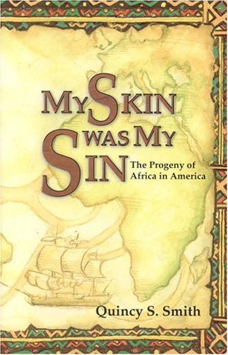 Imagen de archivo de My Skin Was My Sin: The Progeny of Africa in America a la venta por Symbilbooks