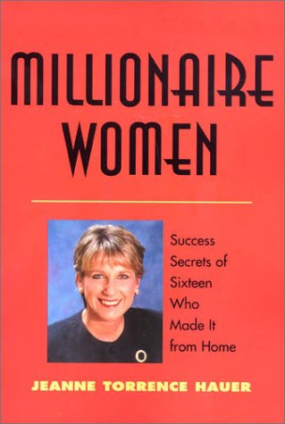 Stock image for Millionaire Women : Success Secrets of Sixteen Who Made It from Home for sale by Better World Books