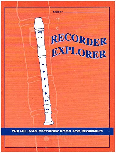 9780972108508: Recorder Explorer: The Hillman Recorder Book for Beginners