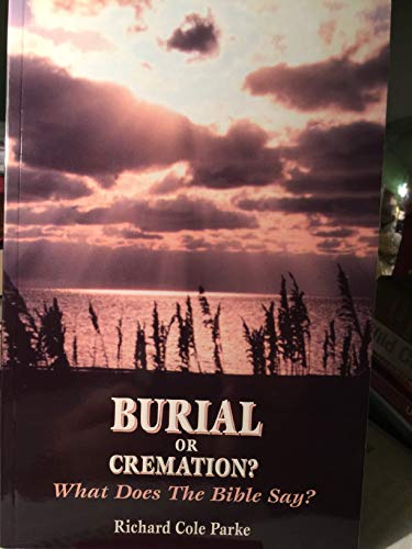 9780972110907: Title: Burial or Cremation What Does the Bible Say