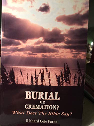 Stock image for Burial or Cremation? What Does the Bible Say? for sale by Wonder Book