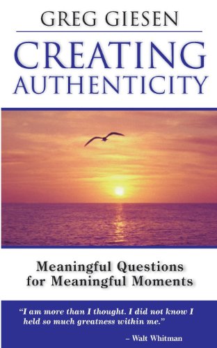 Imagen de archivo de Creating Authenticity: Meaningful Questions for Meaningful Moments a la venta por Once Upon A Time Books