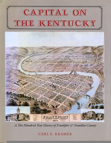 Imagen de archivo de Capital on the Kentucky: A Two Hundred Year History of Frankfort & Franklin County a la venta por Old Army Books