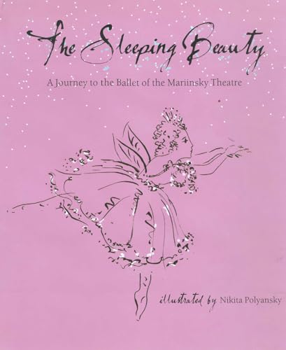 Beispielbild fr The Sleeping Beauty : A Journey to the Ballet of the Marinsky Theatre zum Verkauf von Better World Books