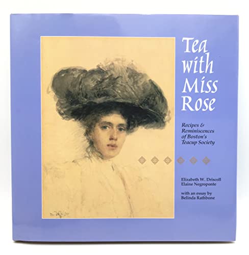 Stock image for Tea with Miss Rose: Recipes & Reminiscences of Boston's Teacup Society for sale by Sessions Book Sales