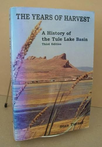 The Years of Harvest: A History of the Tule Lake Basin (9780972117005) by Stan Turner