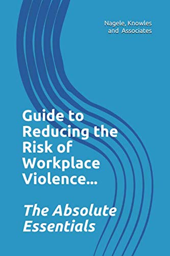 Stock image for Guide to Reducing the Risk of Workplace Violence.: The Absolute Essentials for sale by Patrico Books