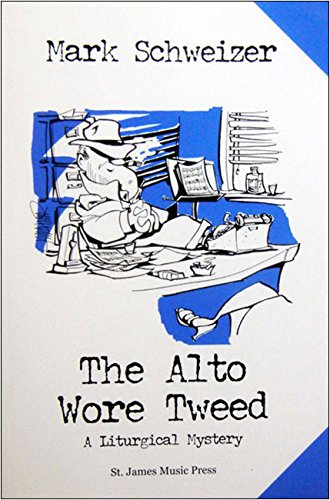 Beispielbild fr The Alto Wore Tweed: A Liturgical Mystery zum Verkauf von SecondSale