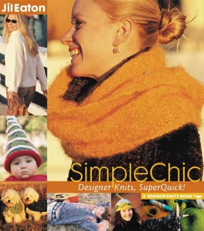 Imagen de archivo de SimpleChic: Designer Knits, SuperQuick! (Minnowknits Books) a la venta por SecondSale