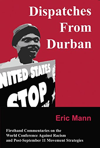 Imagen de archivo de Dispatches From Durban: Firsthand Commentaries on the World Conference Against Racism and Post-September 11 Movement Strategies a la venta por Last Word Books
