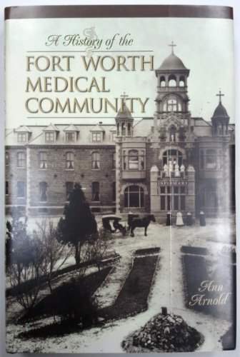 Stock image for A History of the Fort Worth Medical Community for sale by Half Price Books Inc.