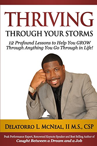 9780972132411: Thriving Through Your Storms: 12 Profound Lessons to Help You Grow Through Anything You Go Through in Life