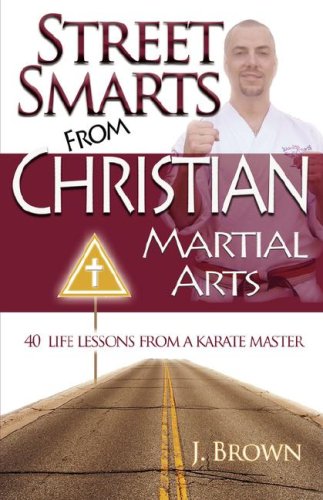 Street Smarts from Christian Martial Arts (9780972132855) by J. Brown