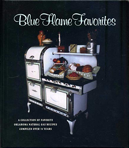Stock image for Blue Flame Favorites: A Collection of Favorite Oklahoma Natural Gas Recipes Compiled Over 70 Years for sale by Gulf Coast Books
