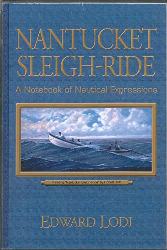 Stock image for Nantucket Sleigh-Ride: A Notebook of Nautical Expressions for sale by HPB-Emerald