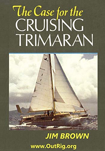 The Case for the Cruising Trimaran (9780972146142) by Brown, Jim