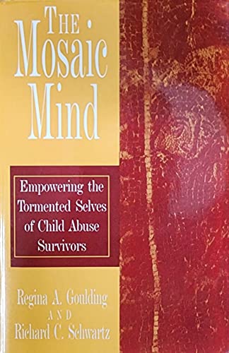 Stock image for The Mosaic Mind, Empowering the Tormented Selves of Child Abuse Survivors by Regina A Goulding (2003) Paperback for sale by Goodwill Books