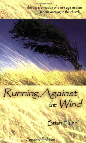 Stock image for Running Against The Wind: THE TRANSFORMATION OF A NEW AGE MEDIUM AND HIS WARNING TO THE CHURCH for sale by SecondSale