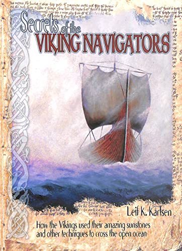 Imagen de archivo de Secrets of the Viking Navigators: How the Vikings Used Their Amazing Sunstones and Other Techniques to Cross the Open Ocean a la venta por ThriftBooks-Dallas