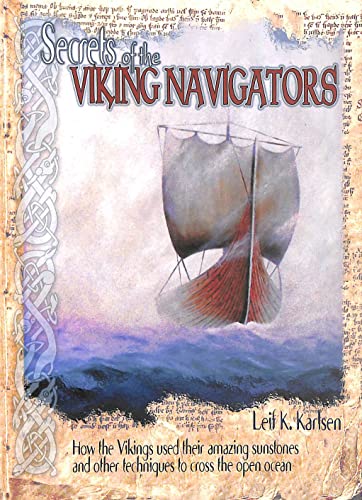 Stock image for Secrets of the Viking Navigators: How the Vikings Used Their Amazing Sunstones and Other Techniques to Cross the Open Ocean for sale by ThriftBooks-Dallas