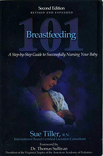 Imagen de archivo de Breastfeeding 101: A Step-by-step Guide to Successfully Nursing Your Baby a la venta por Wonder Book