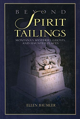 Stock image for Beyond Spirit Tailings : Montana's Mysteries, Ghosts, and Haunted Places for sale by Better World Books: West