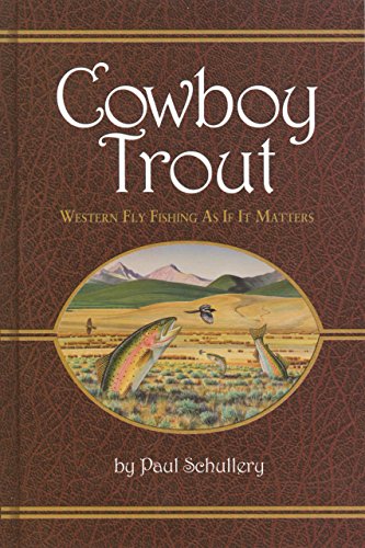 Stock image for Cowboy Trout: Western Fly Fishing As If It Matters for sale by HPB-Red