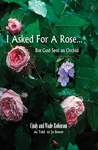 Beispielbild fr I Asked For A Rose. But God Sent An Orchid zum Verkauf von Book ReViews