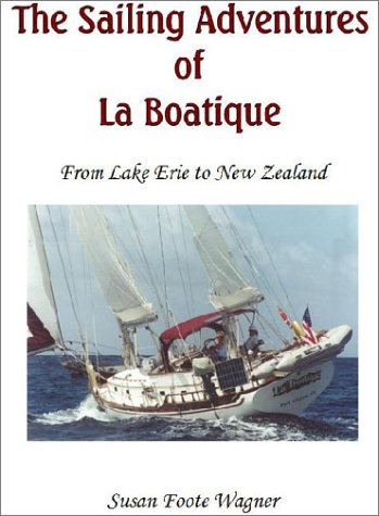 The Sailing Adventures Of LA Boatique : From Lake Erie To New Zealand