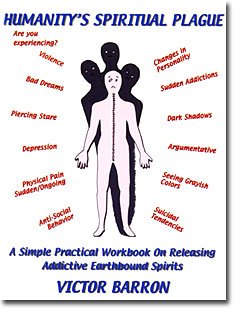 9780972159821: Humanity's Spiritual Plague: A Simple, Practical Workbook on Releasing Addictive Earthbound Spirits