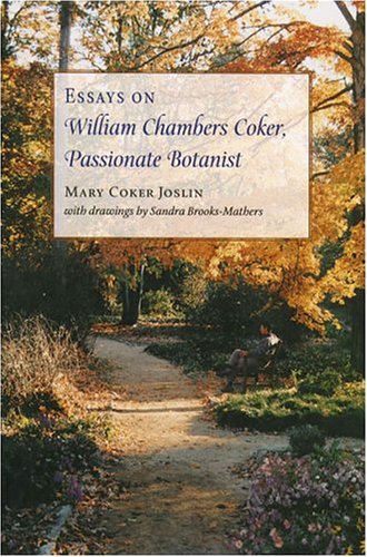 Imagen de archivo de Essays on William Chambers Coker, Passionate Botanist a la venta por Better World Books