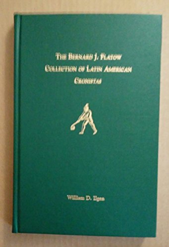 The Bernard J. Flatow Collection of Latin American Cronistas.