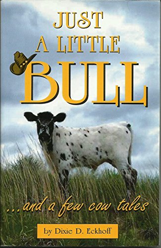 Beispielbild fr Just A Little Bull.And A Few Cow Tales zum Verkauf von Michael Patrick McCarty, Bookseller