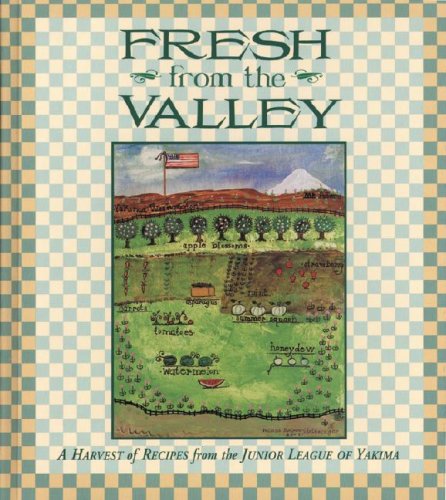 Beispielbild fr Fresh from the Valley : A Harvest of Recipes from the Junior League of Yakima zum Verkauf von Better World Books: West