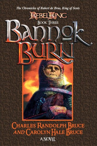 Bannok Burn: Chronicles of Robert de Brus, King of Scots Book 3