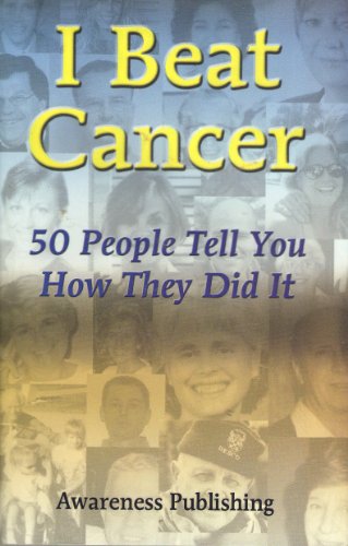 Stock image for I Beat Cancer: 50 People Tell You How They Did It for sale by HPB-Red