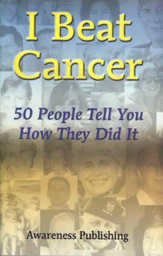 Stock image for I Beat Cancer: 50 People Tell You How They Did It for sale by ThriftBooks-Dallas