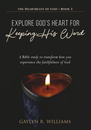 Beispielbild fr Explore Gods Heart for Keeping His Word: A Bible study to transform how you experience the faithfulness of God (The Heartbeats of God) zum Verkauf von Goodwill of Colorado