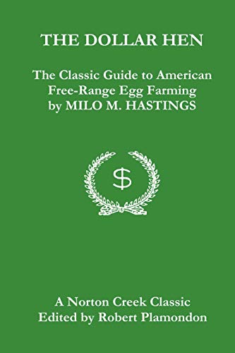 Beispielbild fr The Dollar Hen: The Classic Guide to American Free-Range Egg Farming zum Verkauf von Goodwill Books