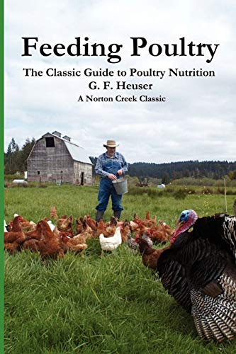 Beispielbild fr Feeding Poultry: The Classic Guide to Poultry Nutrition for Chickens, Turkeys, Ducks, Geese, Gamebirds, and Pigeons zum Verkauf von GF Books, Inc.