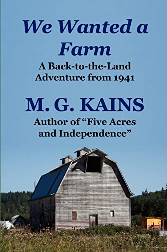 Stock image for We Wanted a Farm: A Back-to-the-Land Adventure from the Author of Five Acres and Independence (Back-to-the-Land Adventures) for sale by GF Books, Inc.