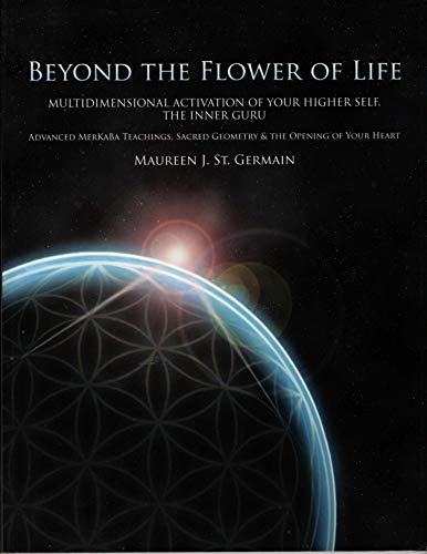 Stock image for Beyond the Flower of Life: Multidimensional Activation of your Higher Self, the Inner Guru (Advanced MerKaBa Teachings, Sacred Geometry & the Opening of your Heart) for sale by Santa Fe Used Books