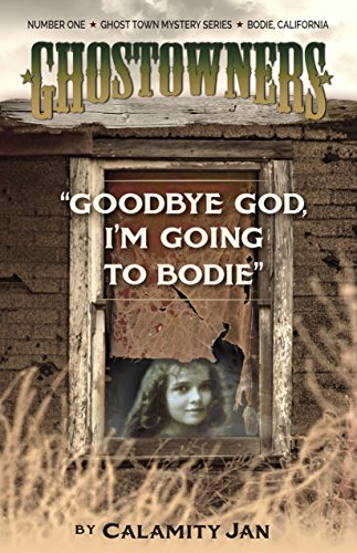 Imagen de archivo de Goodbye God, I'm Going to Bodie (Ghostowners - #1) a la venta por HPB-Diamond