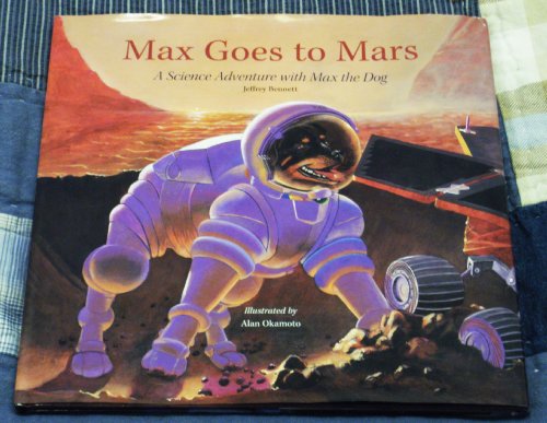 Stock image for Max Goes to Mars: A Science Adventure with Max the Dog (Science Adventures with Max the Dog series) for sale by Wonder Book