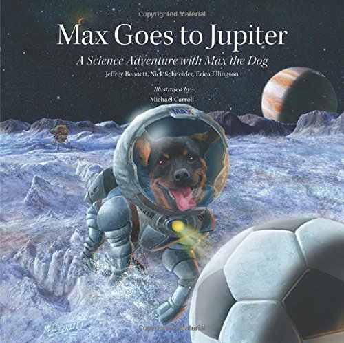 Beispielbild fr Max Goes to Jupiter : A Science Adventure with Max the Dog zum Verkauf von Better World Books