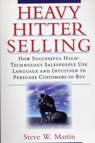 Beispielbild fr Heavy Hitter Selling (How Successful High-Technology Salespeople Use Language And Intuition To Persuade Customers To Buy) zum Verkauf von Wonder Book