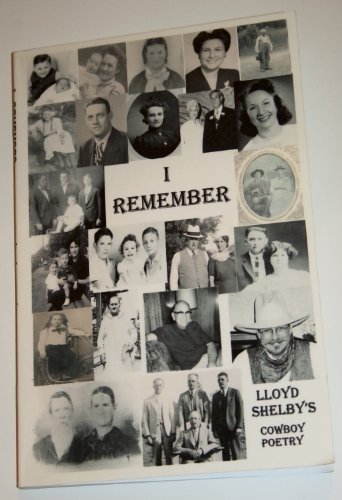 Imagen de archivo de I Remember: Lloyd Shelby's Cowboy Poetry [Paperback] Lloyd Shelby; Judy Howell; Mike Dunn and Linda Kirkpatrick a la venta por tttkelly1