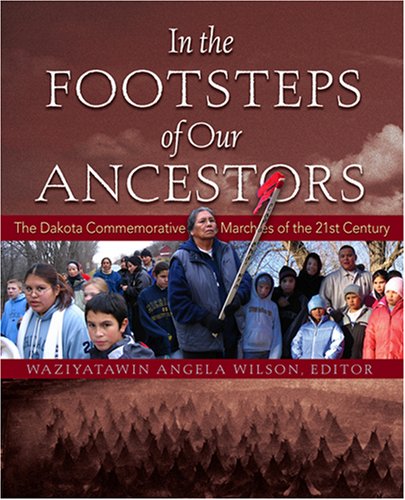 Stock image for In the Footsteps of Our Ancestors: The Dakota Commemorative Marches of the 21st Century for sale by HPB-Ruby