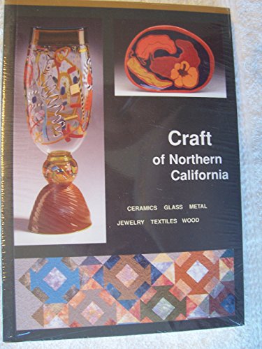 Stock image for Craft of Northern California: Ceramics, Glass, Jewelry, Metal, Wood, Textiles for sale by ThriftBooks-Atlanta